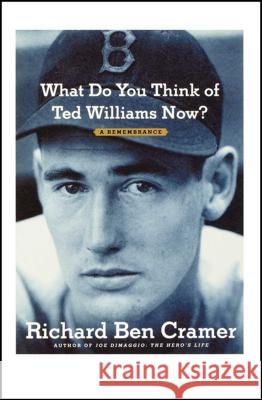 What Do You Think of Ted Williams Now?: A Remembrance Cramer, Richard Ben 9781451643404 Simon & Schuster - książka