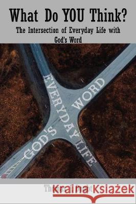 What Do You Think?: The Intersection of Everyday Life with God's Word Thomas J. Doubt 9781400327447 ELM Hill - książka