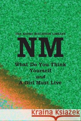 What Do You Think Yourself? with A Girl Must Live Naomi Mitchison 9781849210577 Kennedy & Boyd - książka