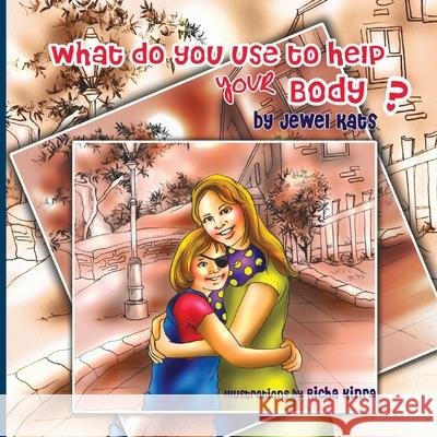 What Do You Use To Help Your Body?: Maggie Explores the World of Disabilities Jewel Kats, Richa Kinra 9781615990825 Loving Healing Press - książka
