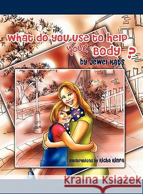 What Do You Use To Help Your Body?: Maggie Explores the World of Disabilities Jewel Kats, Richa Kinra 9781615990832 Loving Healing Press - książka
