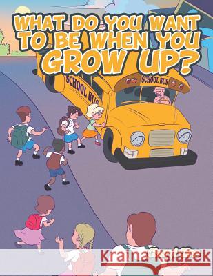 What do you want to be when you grow up? Cheryl Cline (University of Toronto Toronto Canada) 9781524527341 Xlibris - książka