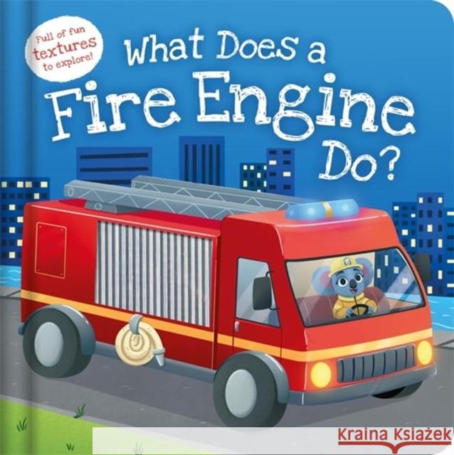 What Does a Fire Engine Do? Igloo Books 9781837954704 Bonnier Books Ltd - książka