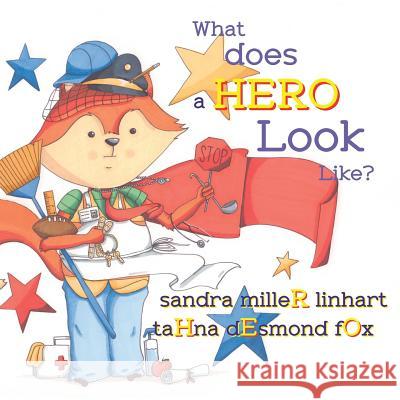 What Does a Hero Look Like? Sandra Miller Linhart Tahna Desmond Fox 9781938505027 Lionheart Group Publishing - książka