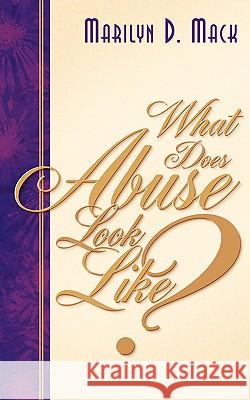 What Does Abuse Look Like? Marilyn D Mack 9781594674679 Xulon Press - książka