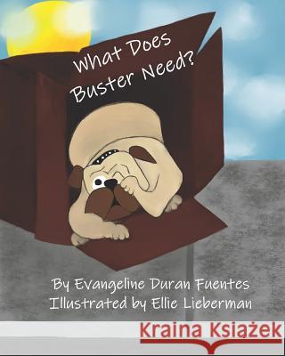 What Does Buster Need? Ellie Lieberman Evangeline Duran Fuentes 9780578462332 Pipe & Thimble Publishing - książka