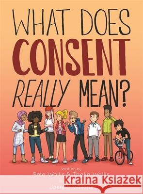 What Does Consent Really Mean? Pete Wallis Joseph Wilkins Thalia Wallis 9781848193307 Jessica Kingsley Publishers - książka
