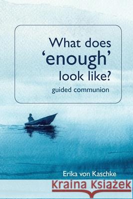 What does enough look like? Guided Communion Erika Vo 9780648929604 Design for More - książka