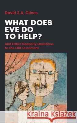 What Does Eve Do to Help?: And Other Readerly Questions to the Old Testament David Ja Clines 9781914490668 Sheffield Phoenix Press Ltd - książka