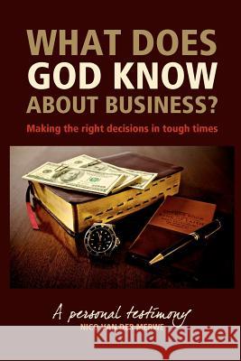 What Does God Know About Business?: Making the right decisions in tough times. Van Der Merwe, Nico 9781453842980 Createspace - książka