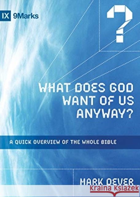 What Does God Want of Us Anyway?: A Quick Overview of the Whole Bible  9781433566332 Crossway Books - książka