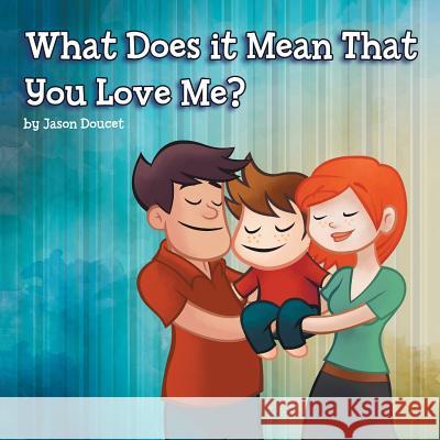 What Does it Mean That You Love Me? Doucet, Jason 9781493179756 Xlibris Corporation - książka