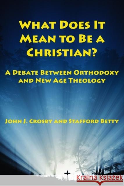 What Does It Mean to Be a Christian?: A Debate Crosby, John F. 9781587319365 St. Augustine's Press - książka