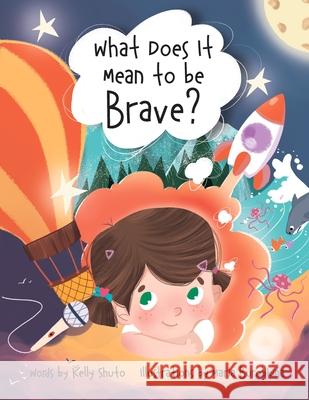 What Does It Mean to Be Brave? Shuto, Kelly 9781777357405 Kelly Shuto - książka