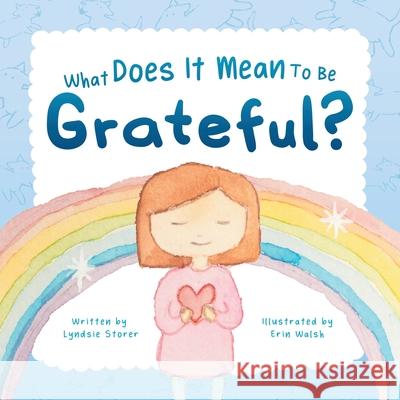 What Does It Mean To Be Grateful? Lyndsie Storer Erin Walsh 9780645109801 Lyndsie Storer - książka