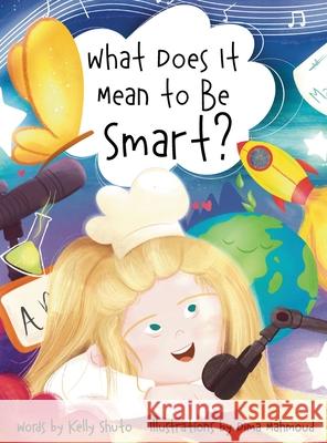 What Does It Mean to Be Smart? Kelly Shuto Dima Mamhoud 9781777357498 Kelly Shuto - książka
