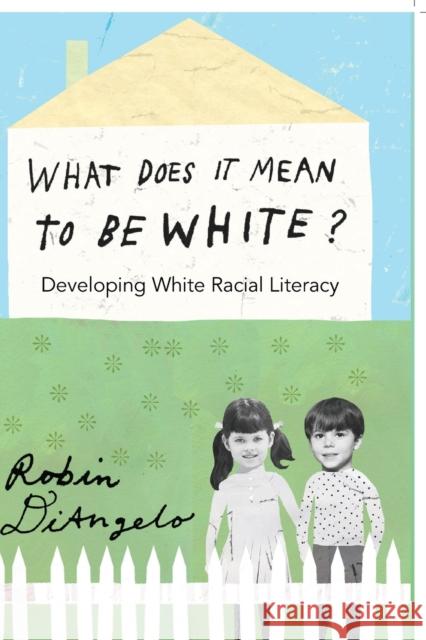 What Does It Mean to Be White?: Developing White Racial Literacy Robin DiAngelo 9781433111150 Peter Lang Publishing Inc - książka