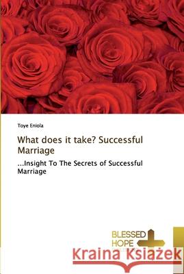 What does it take? Successful Marriage Toye Eniola 9786137829080 Blessed Hope Publishing - książka