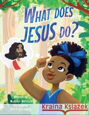 What Does Jesus Do? Madison Whitlock   9781955668354 Authentic Endeavors Publishing - książka