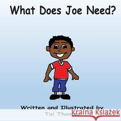 What Does Joe Need? Toi Thomas Toi Thomas 9781537625799 Createspace Independent Publishing Platform - książka