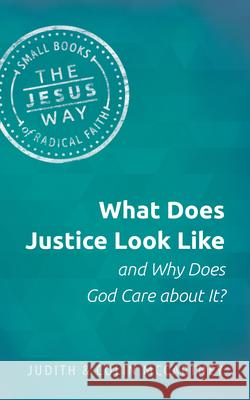 What Does Justice Look Like and Why Does God Care about It? Colin McCartney Judith McCartney 9781513805719 Herald Press (VA) - książka