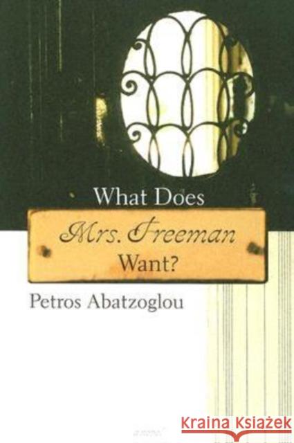 What Does Mrs. Freeman Want? Petros Abatzoglou Kay Cicellis 9781564783905 Dalkey Archive Press - książka