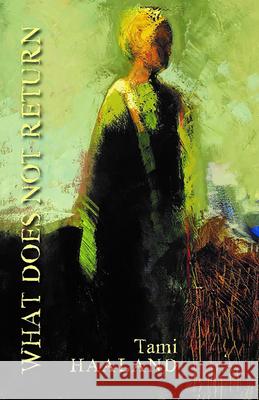 What Does Not Return Tami Haaland 9780998196367 Lost Horse Press - książka