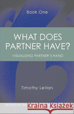 What Does Partner Have Book One: : Visualizing Partner's Hand Timothy LeVan 9781771401753 Master Point Press - książka