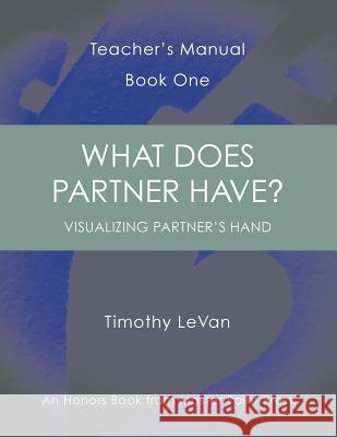 What Does Partner Have?: Teacher's Manual Book One Timothy LeVan 9781771401777 Master Point Press - książka