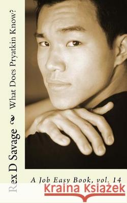 What Does Pryatkin Know? MR Rex D. Savage 9781974402649 Createspace Independent Publishing Platform - książka