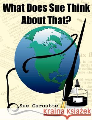 What Does Sue Think About That? Sue Garoutte 9781420839531 Authorhouse - książka
