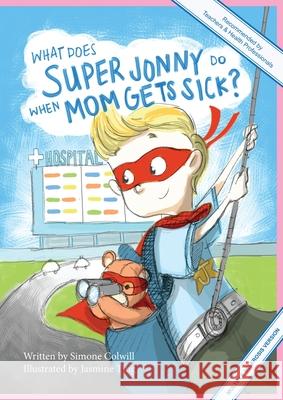 What Does Super Jonny Do When Mom Gets Sick? (MULTIPLE SCLEROSIS version). Simone Colwill Jasmine Ting 9780473551407 Sick Mom - książka