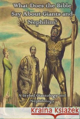 What Does the Bible Say About Giants and Nephilim?: A Styled Giantology and Nephilology Ken Ammi 9781073098132 Independently Published - książka