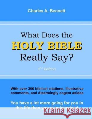 What Does the Holy Bible Really Say? Charles a. Bennett 9781544127057 Createspace Independent Publishing Platform - książka
