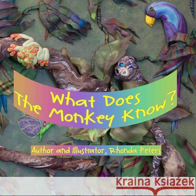 What Does The Monkey Know? Peters, Rhonda 9781492391630 Createspace - książka