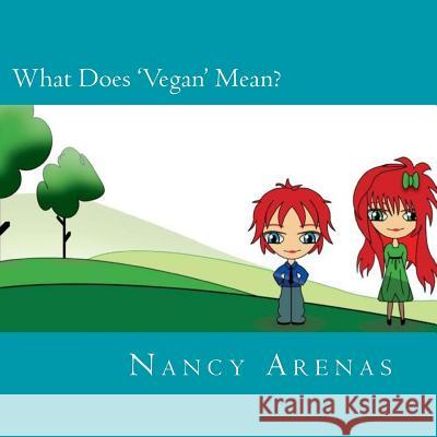 What Does 'Vegan' Mean? MS Nancy Arenas 9781494324674 Createspace - książka