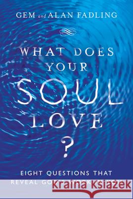 What Does Your Soul Love?: Eight Questions That Reveal God's Work in You Fadling, Gem 9780830846597 InterVarsity Press - książka