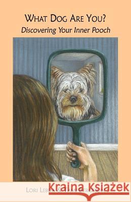 What Dog Are You? Discovering Your Inner Pooch Lori Lebda Tami Bergeson 9781595941749 Wingspan Press - książka