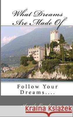 What Dreams Are Made Of: Follow Your Dreams.... Gondry, Angela 9781515381006 Createspace - książka