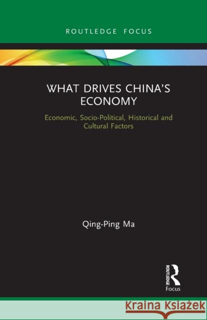 What Drives China's Economy: Economic, Socio-Political, Historical and Cultural Factors Qing-Ping Ma 9781032083469 Routledge - książka