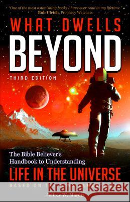 What Dwells Beyond: The Bible Believer's Handbook to Understanding Life in the Universe (Third Edition) Jeffrey W. Mardis 9780990497462 Defender Publishing - książka