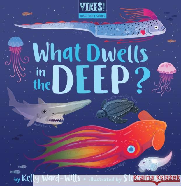 What Dwells in the Deep? Kelly Ward-Wills 9781777081799 Eye of Newt Books - książka