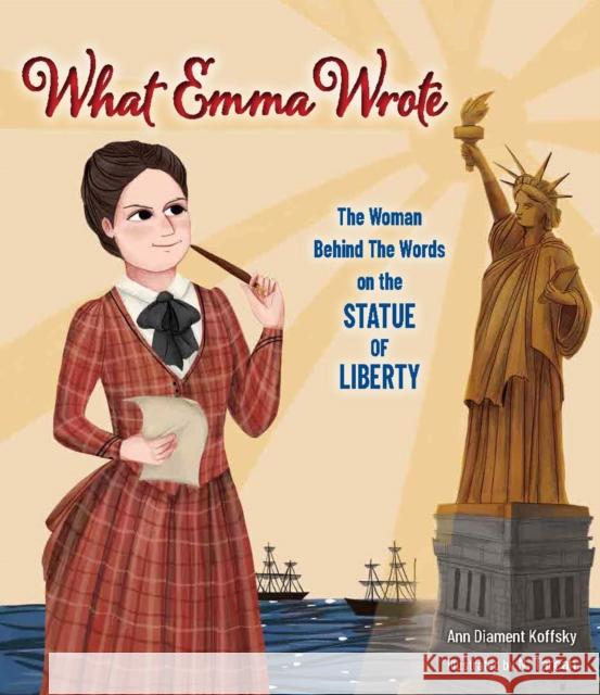 What Emma Wrote: The Woman Behind the Words on the Statue of Liberty Ann Diament Koffsky 9781681157191 Apples & Honey Press - książka
