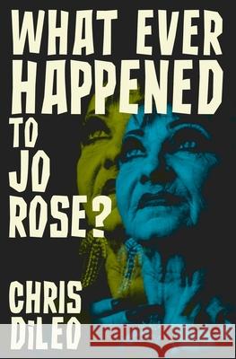 What Ever Happened to Jo Rose? Chris DiLeo 9781957504162 Grindhouse Press - książka