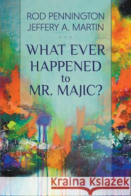 What Ever Happened to Mr. MAJIC? Pennington, Rod 9781572421653 Integration Press - książka