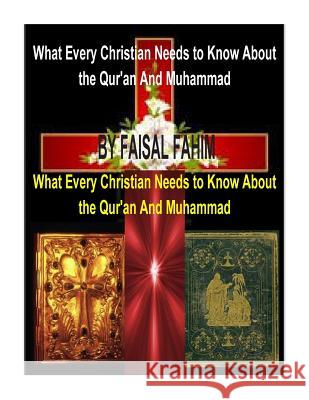 What Every Christian Needs to Know About the Qur'an And Muhammad Fahim, Faisal 9781492354017 Createspace - książka
