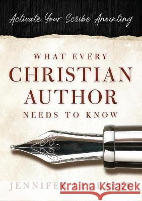 What Every Christian Writer Needs to Know: Activate Your Scribe Anointing Jennifer LeClaire 9780981979595 Revelation Media Networks - książka