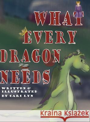 What Every Dragon Needs Cari Lyn 9781937576035 Lapis Moon Publishing, LLC - książka