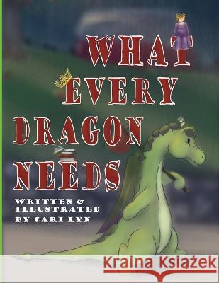What Every Dragon Needs Cari Lyn 9781937576110 Lapis Moon Publishing, LLC - książka