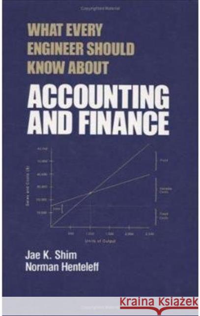 What Every Engineer Should Know about Accounting and Finance Jae K. Shim Shim 9780824792718 CRC - książka